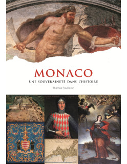 MONACO. UNE SOUVERAINETE DANS L'HISTOIRE