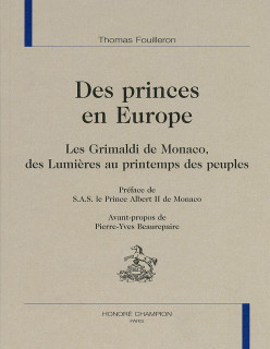 DES PRINCES EN EUROPE. LES GRIMALDI DE MONACO, DES LUMIÈRES AU PRINTEMPS DES PEUPLES