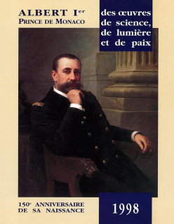 ALBERT Ier , PRINCE DE MONACO, DES ŒUVRES DE SCIENCE, DE LUMIÈRE ET DE PAIX (VERSION PAPIER ÉPUISÉE)