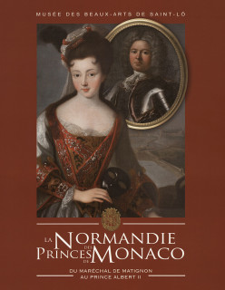 LA NORMANDIE DES PRINCES DE MONACO DU MARÉCHAL DE MATIGNON AU PRINCE ALBERT II