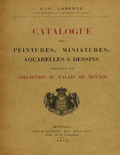 CATALOGUE DES PEINTURES, MINIATURES, AQUARELLES & DESSINS FORMANT LA COLLECTION DU PALAIS DE MONACO (VERSION PAPIER ÉPUISÉE)