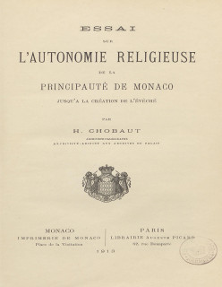 ESSAI SUR L'AUTONOMIE RELIGIEUSE DE LA PRINCIPAUTÉ DE MONACO JUSQU'À LA CRÉATION DE L'ÉVÊCHÉ (OUT OF PRINT VERSION)