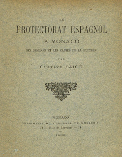 LE PROTECTORAT ESPAGNOL À MONACO - SES ORIGINES ET LES CAUSES DE SA RUPTURE (OUT OF PRINT VERSION)