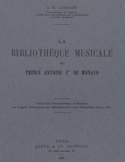 LA BIBLIOTHÈQUE MUSICALE DU PRINCE ANTOINE Ier DE MONACO (OUT OF PRINT VERSION)
